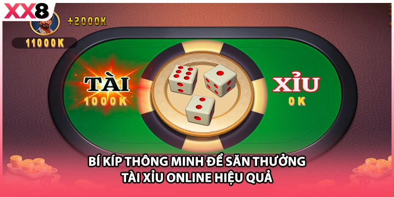 Bí kíp thông minh để săn thưởng tài xỉu online hiệu quả