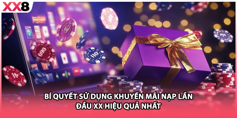 Bí quyết sử dụng khuyến mãi nạp lần đầu XX hiệu quả nhất