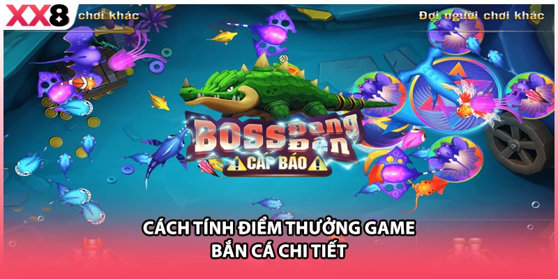 Cách tính điểm thưởng game bắn cá chi tiết 