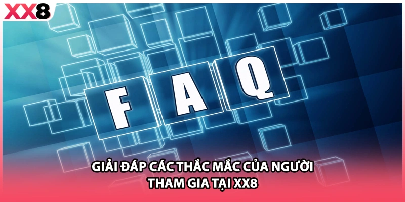 Giải đáp các thắc mắc của người tham gia tại XX8