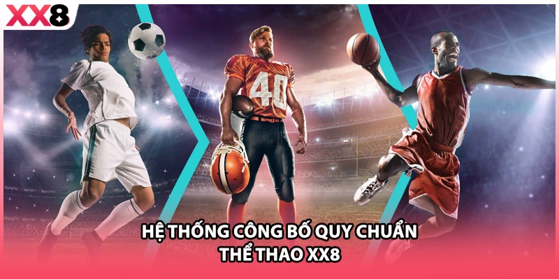 Hệ thống công bố quy chuẩn thể thao XX8