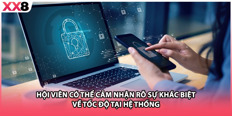Hội viên có thể cảm nhận rõ sự khác biệt về tốc độ tại hệ thống