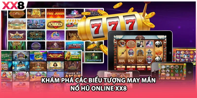 Khám phá các biểu tượng may mắn nổ hũ online XX8