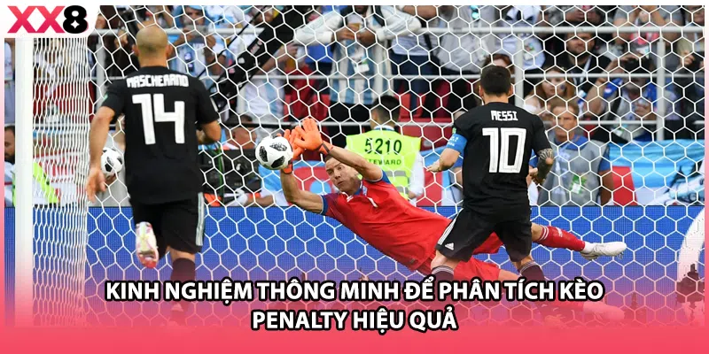 Kinh nghiệm thông minh để phân tích kèo penalty hiệu quả