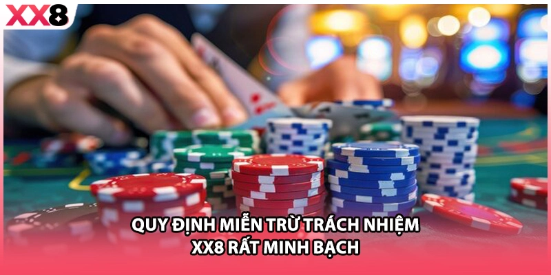 Quy định miễn trừ trách nhiệm XX8 rất minh bạch