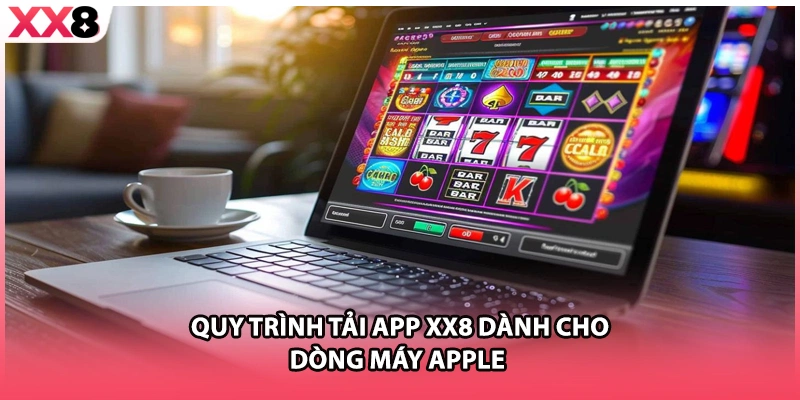 Quy trình tải app XX8 dành cho dòng máy Apple