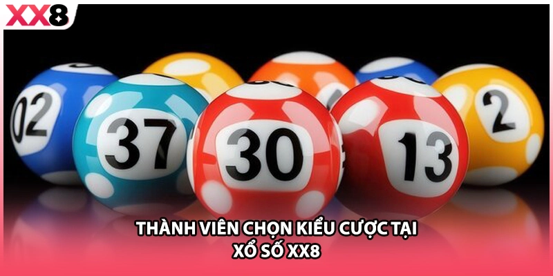 Thành viên chọn kiểu cược tại xổ số XX8