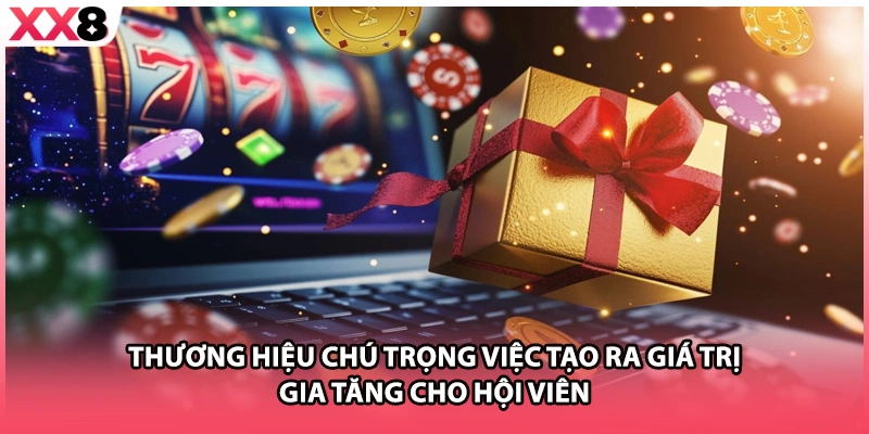 Thương hiệu chú trọng việc tạo ra giá trị gia tăng cho hội viên