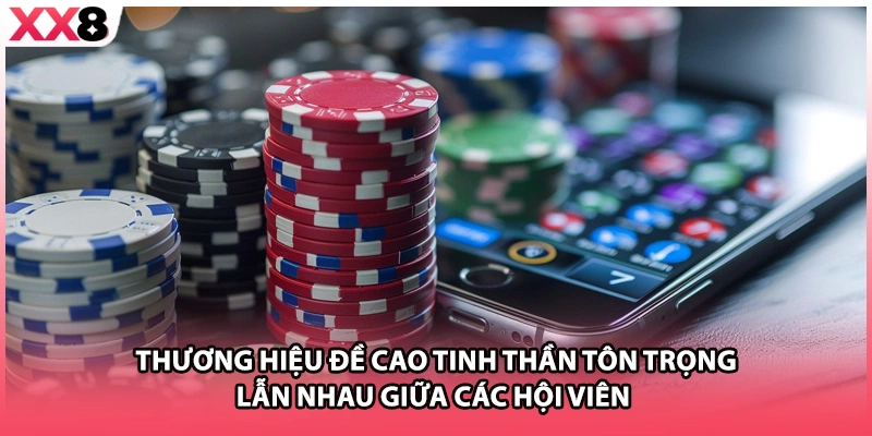 Thương hiệu đề cao tinh thần tôn trọng lẫn nhau giữa các hội viên 