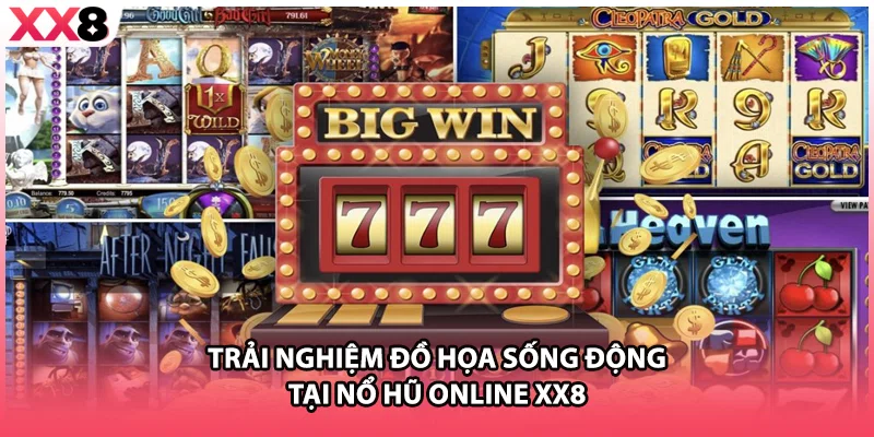 Trải nghiệm đồ họa sống động tại nổ hũ online XX8