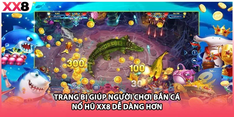 Trang bị giúp người chơi bắn cá nổ hũ XX8 dễ dàng hơn