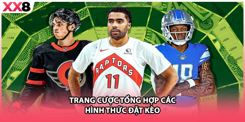 Trang cược tổng hợp các hình thức đặt kèo